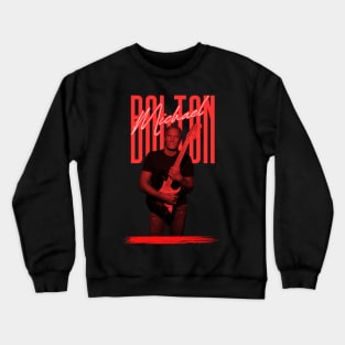 Michael bolton///original retro Crewneck Sweatshirt